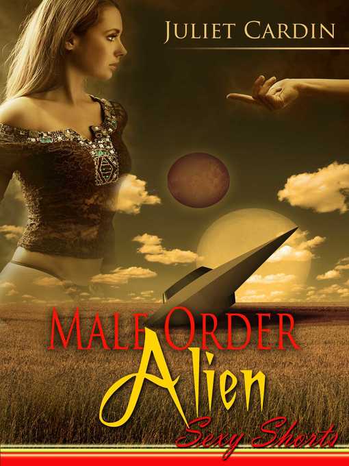 Title details for Male Order Alien by Juliet Cardin - Available